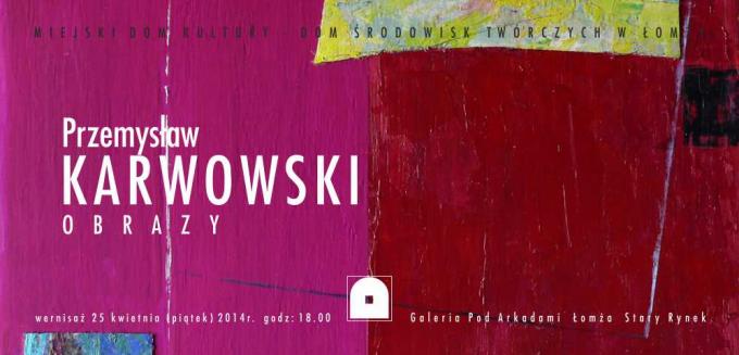 Wystawa malarstwa Przemysława Karwowskiego
