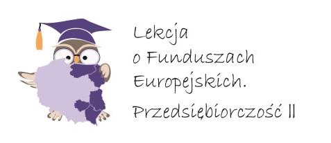 Lekcja o Funduszach Europejskich. Przedsiębiorczość II