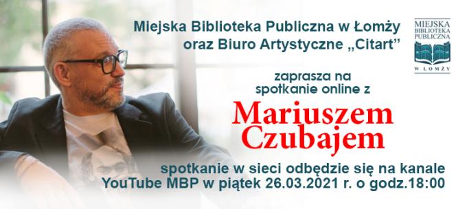 Zaproszenie na spotkanie autorskie online z Mariuszem Czubajem